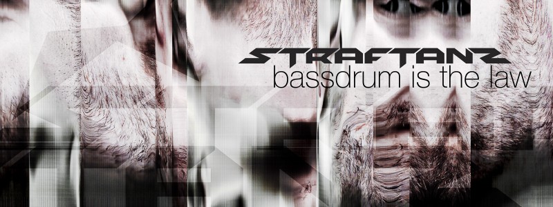 STRAFTANZ_bassdrumisthelaw_LARGE