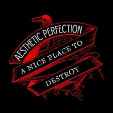 aesthetic perfection - a nice place to destoy